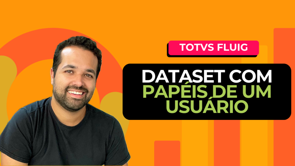 TOTVS FLUIG – Dataset com todos os papéis de um usuário