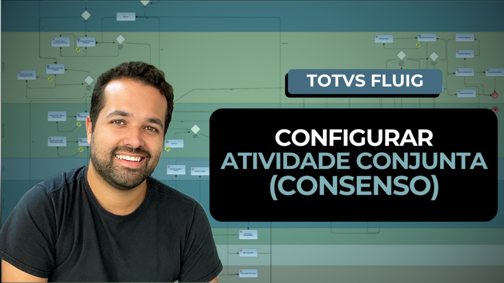 TOTVS FLUIG – Como Configurar Atividade Conjunta (Consenso)