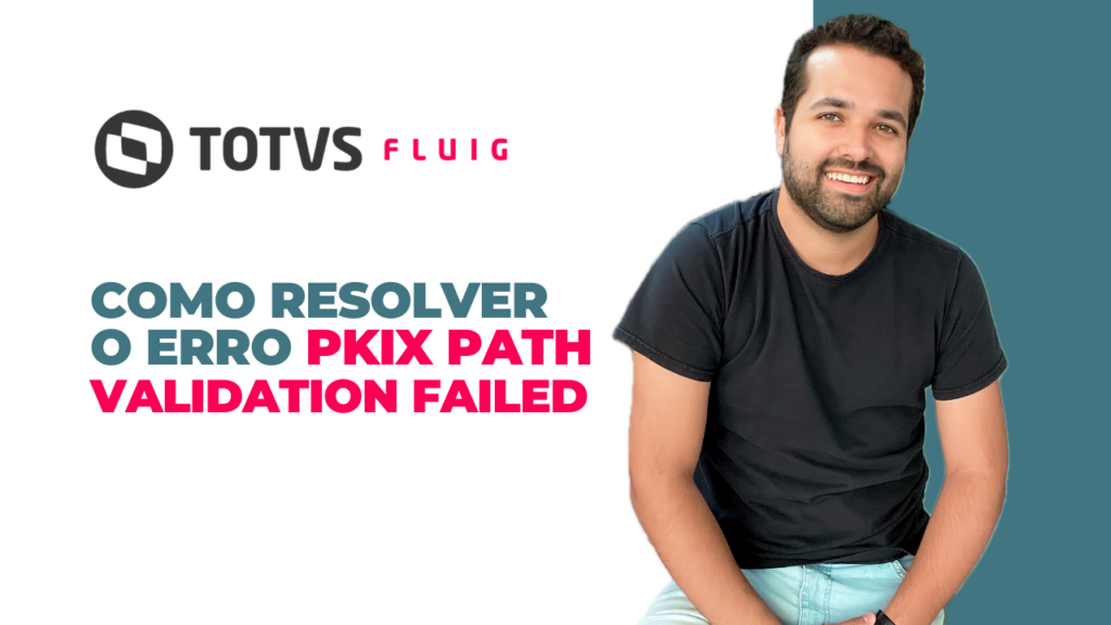 TOTVS FLUIG – Como resolver o erro PKIX path validation failed